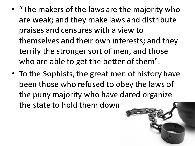 “The makers of the laws are the majority who are weak; and they make